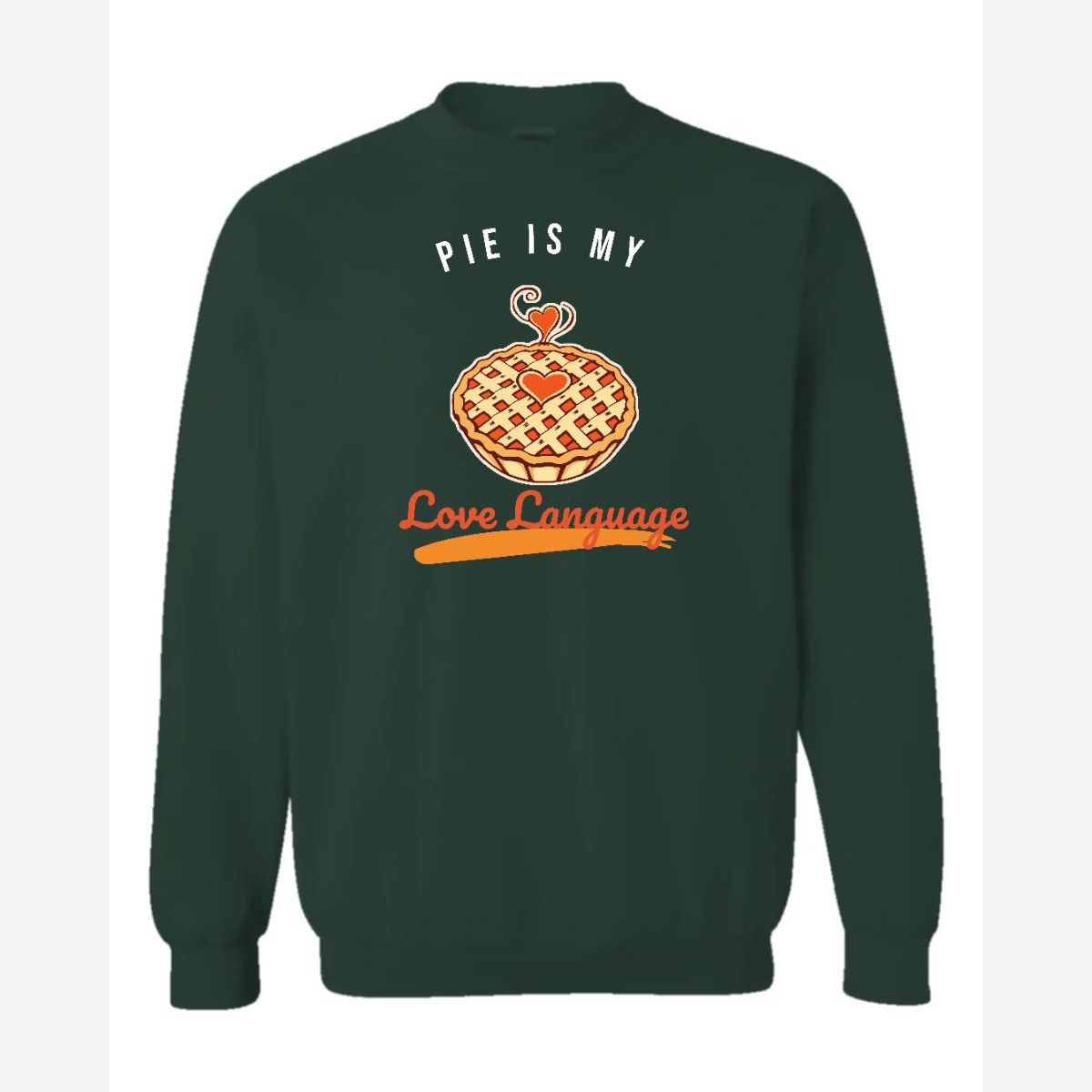 Pie Is My Love Language — Crewneck Sweatshirt / Forest Green