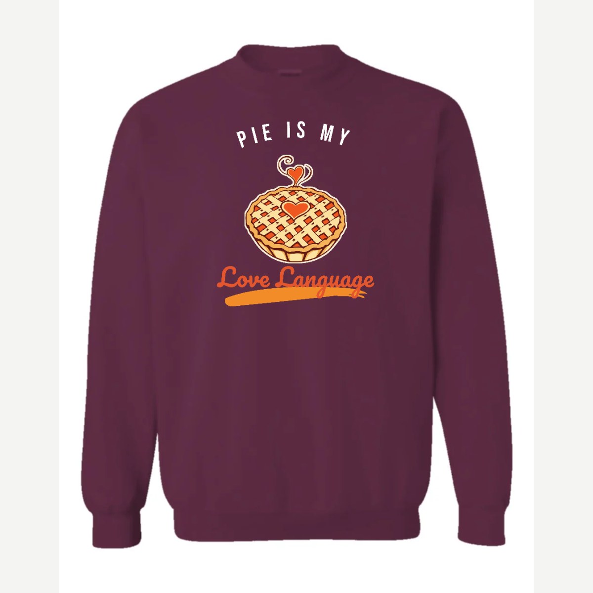 Pie Is My Love Language — Crewneck Sweatshirt / Maroon