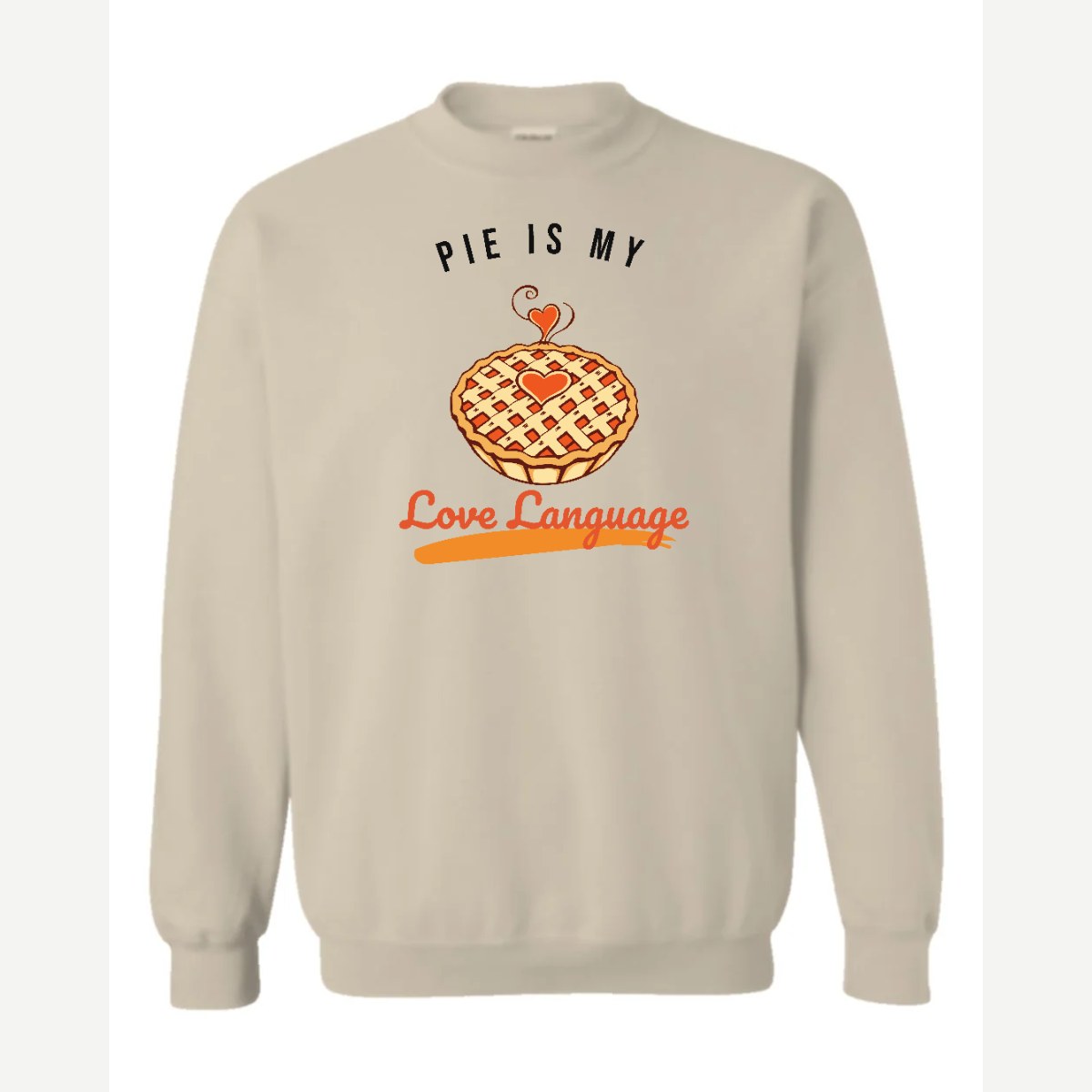 Pie Is My Love Language — Crewneck Sweatshirt / Sand
