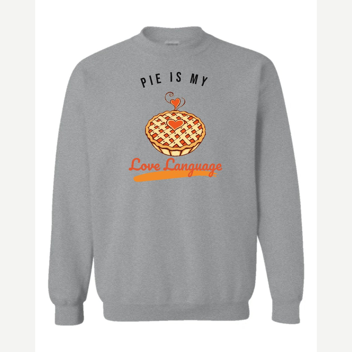 Pie Is My Love Language — Crewneck Sweatshirt / Sport Grey