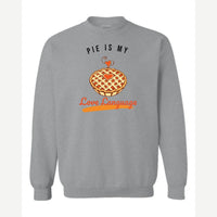 Pie Is My Love Language — Crewneck Sweatshirt / Sport Grey