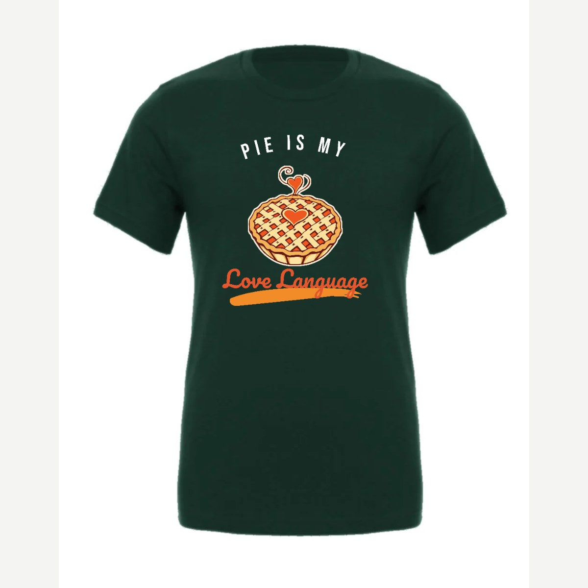 Pie Is My Love Language — Premium Tee / Forest