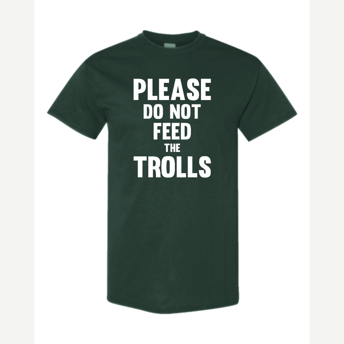 Please Do Not Feed the Trolls — Classic Tee / Forest Green