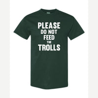 Please Do Not Feed the Trolls — Classic Tee / Forest Green