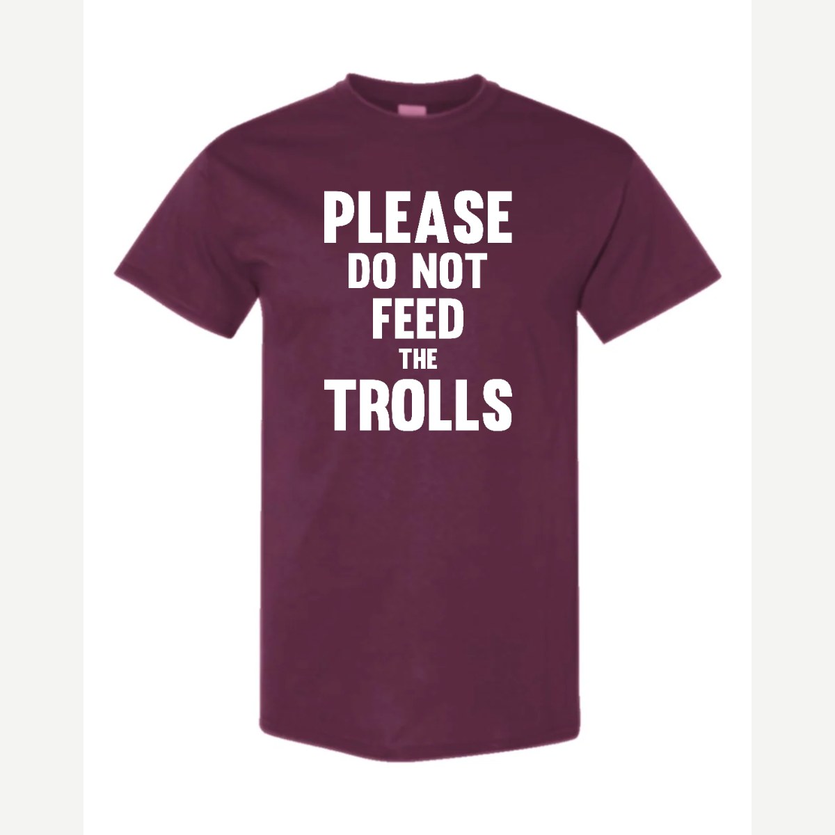 Please Do Not Feed the Trolls — Classic Tee / Maroon