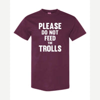 Please Do Not Feed the Trolls — Classic Tee / Maroon