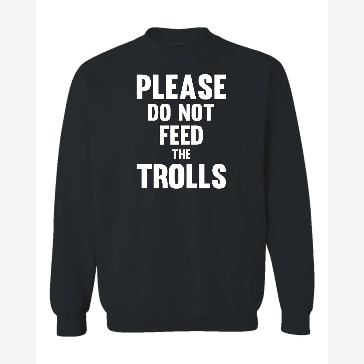 Please Do Not Feed the Trolls — Crewneck Sweatshirt / Black