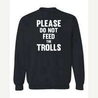 Please Do Not Feed the Trolls — Crewneck Sweatshirt / Black