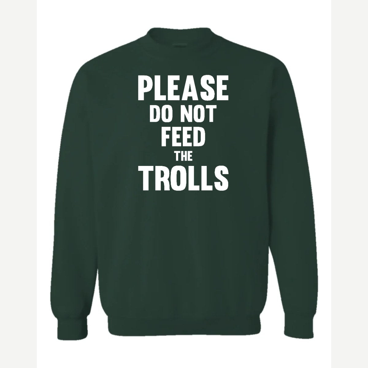 Please Do Not Feed the Trolls — Crewneck Sweatshirt / Forest Green