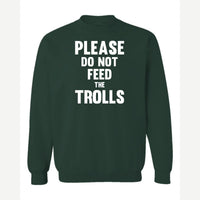 Please Do Not Feed the Trolls — Crewneck Sweatshirt / Forest Green