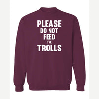 Please Do Not Feed the Trolls — Crewneck Sweatshirt / Maroon