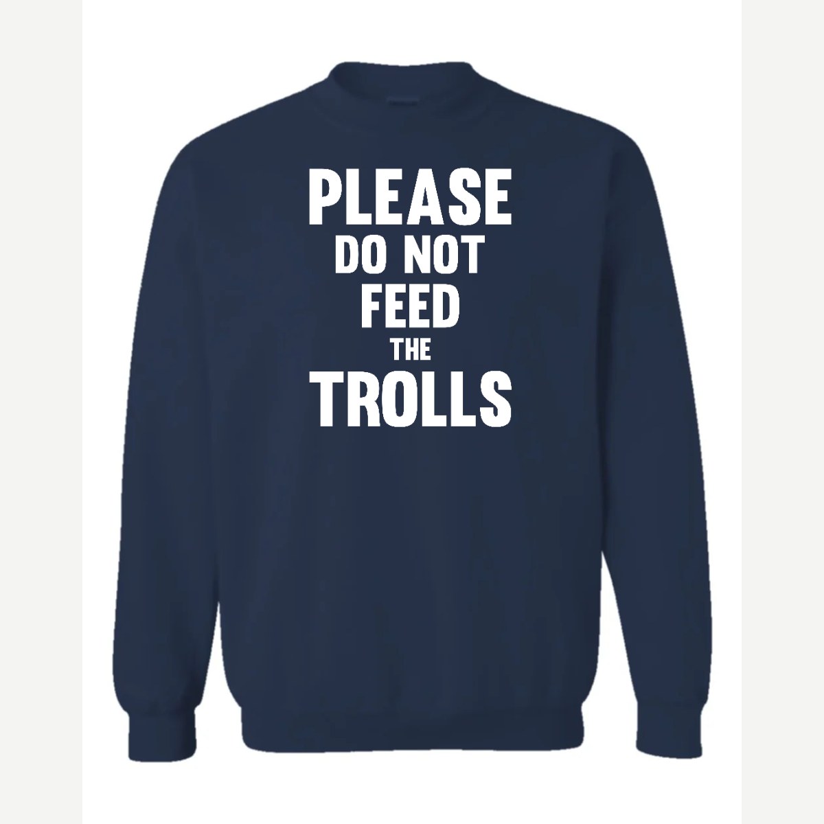 Please Do Not Feed the Trolls — Crewneck Sweatshirt / Navy