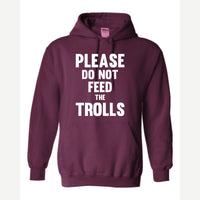 Please Do Not Feed the Trolls — Hoodie / Maroon