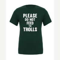 Please Do Not Feed the Trolls — Premium Tee / Forest