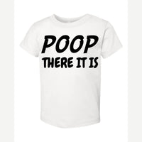 Poop There It Is — Toddler Tee / White