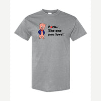Pork. The One You Love! — Classic Tee / Sport Grey
