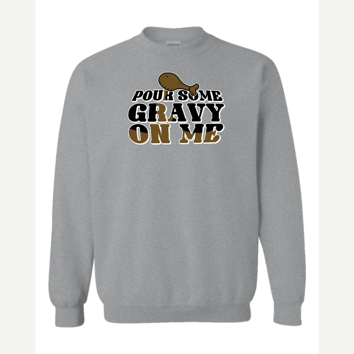 Pour Some Gravy on Me — Crewneck Sweatshirt / Sport Grey