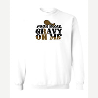 Pour Some Gravy on Me — Crewneck Sweatshirt / White
