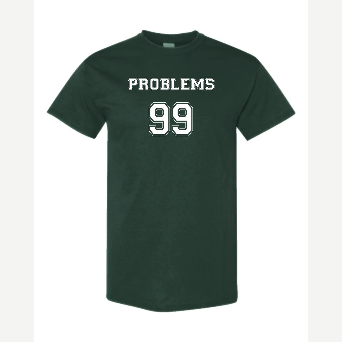 Problems 99 (Jersey) — Classic Tee / Forest Green