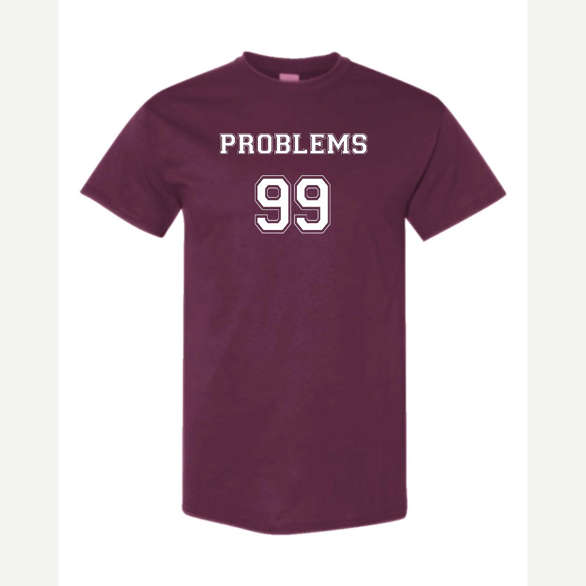 Problems 99 (Jersey) — Classic Tee / Maroon