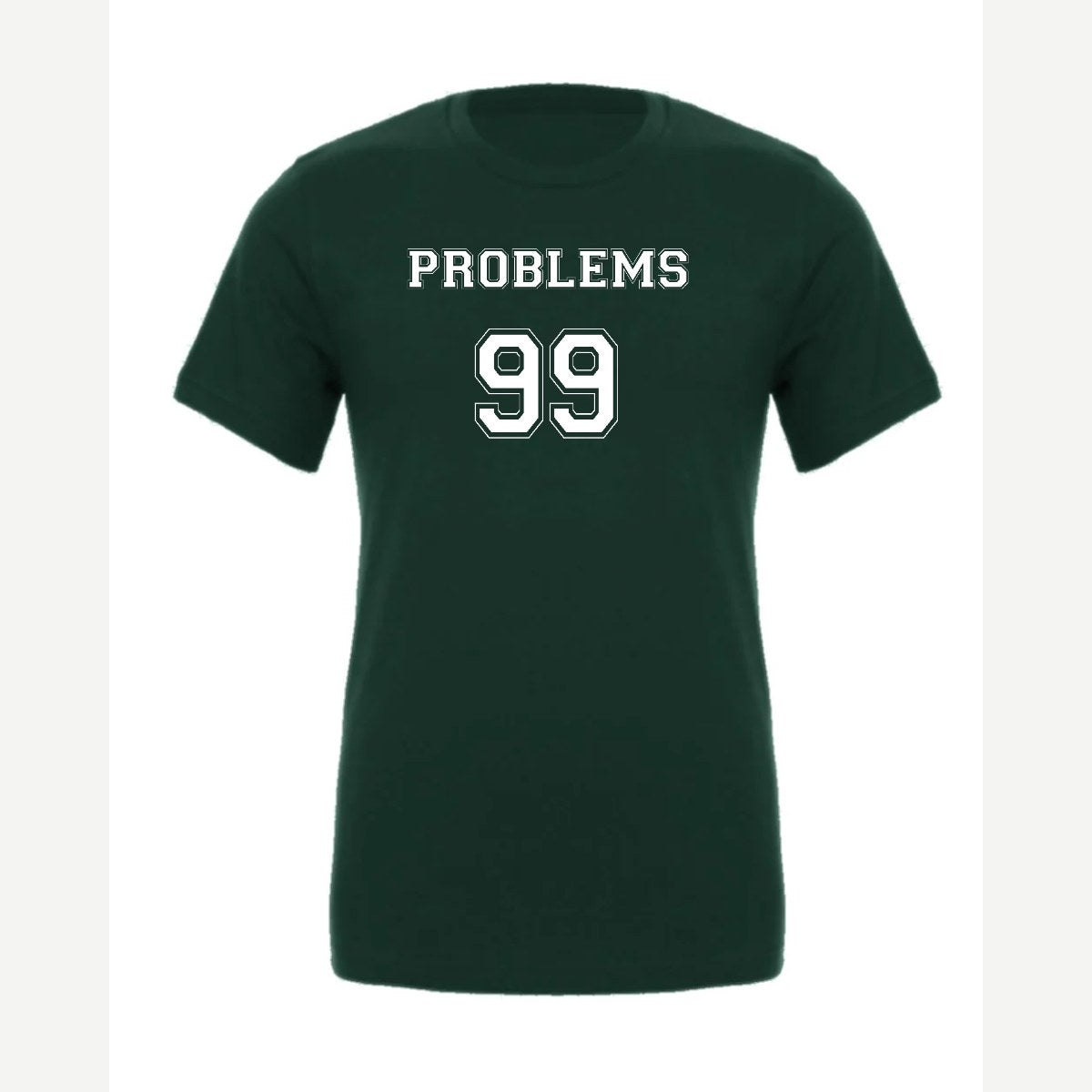 Problems 99 (Jersey) — Premium Tee / Forest