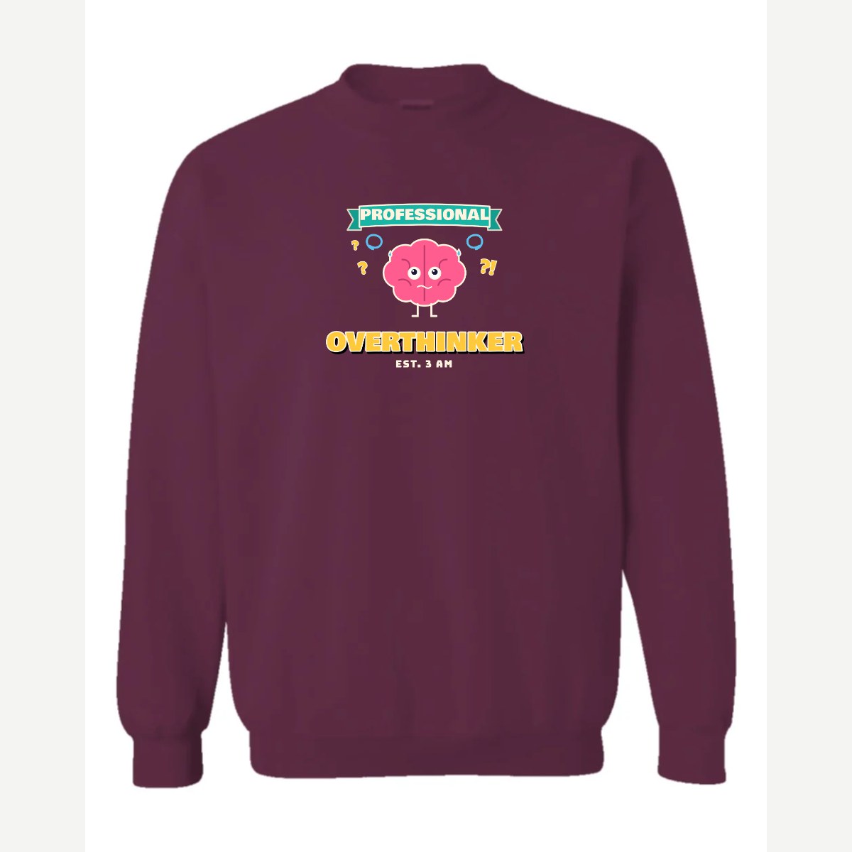 Professional Overthinker — Crewneck Sweatshirt / Maroon
