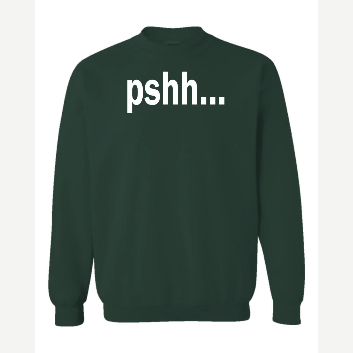 Pshh — Crewneck Sweatshirt / Forest Green