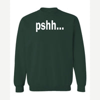 Pshh — Crewneck Sweatshirt / Forest Green