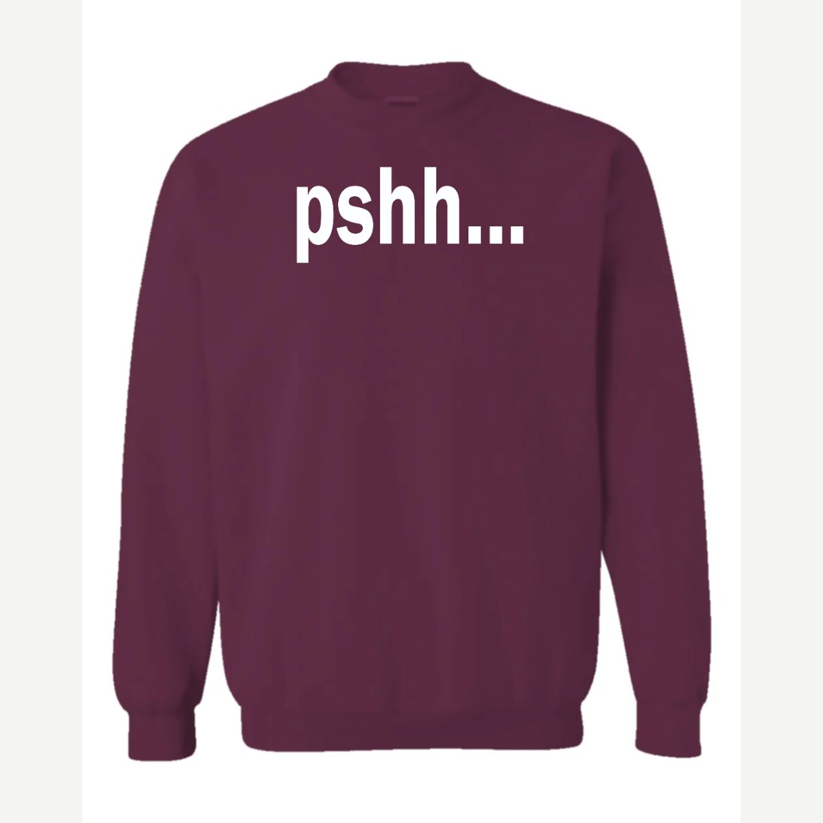 Pshh — Crewneck Sweatshirt / Maroon