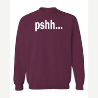 Pshh — Crewneck Sweatshirt / Maroon
