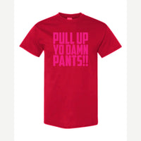 Pull Up Yo Damn Pants!! — Classic Tee / Red