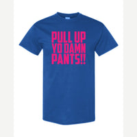 Pull Up Yo Damn Pants!! — Classic Tee / Royal