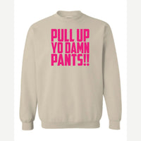 Pull Up Yo Damn Pants!! — Crewneck Sweatshirt / Sand