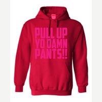 Pull Up Yo Damn Pants!! — Hoodie / Red