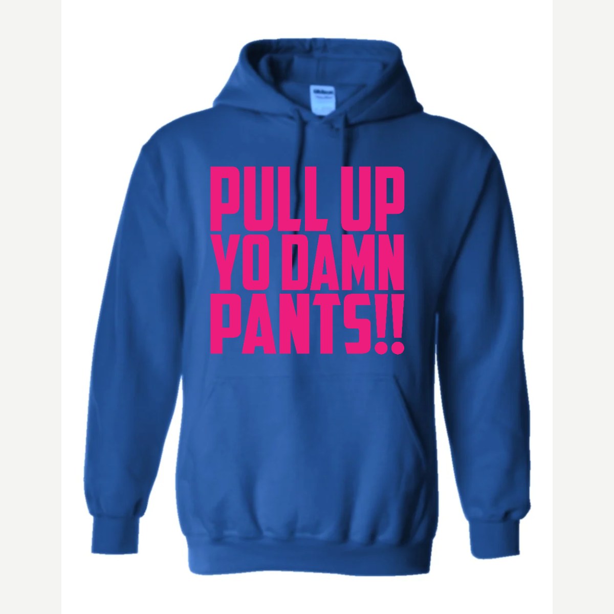 Pull Up Yo Damn Pants!! — Hoodie / Royal