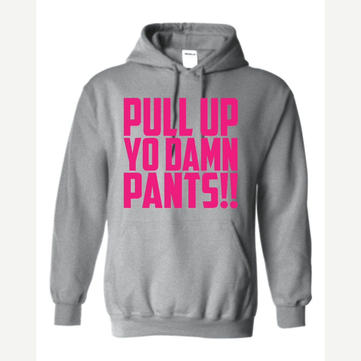 Pull Up Yo Damn Pants!! — Hoodie / Sport Grey