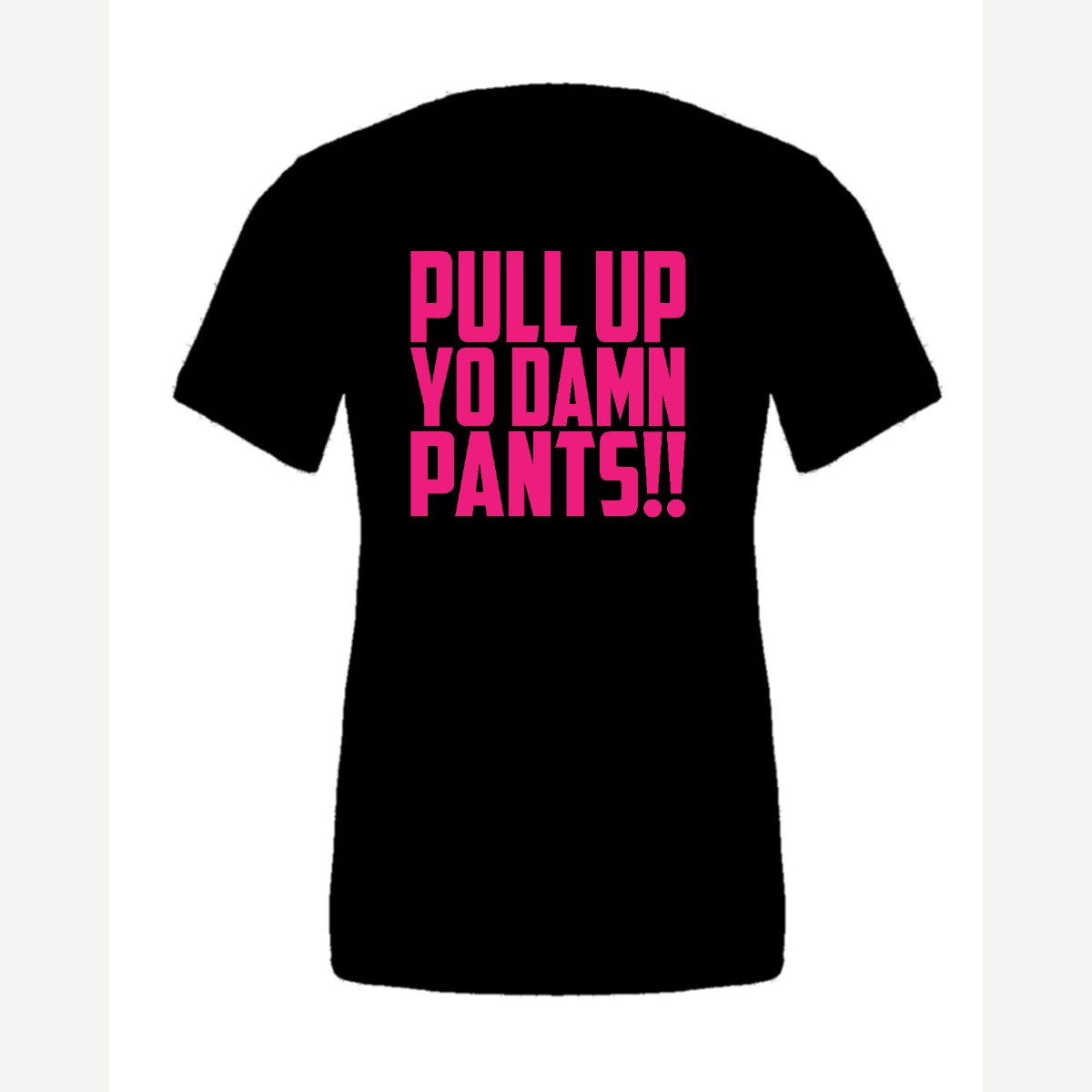 Pull Up Yo Damn Pants!! — Premium Tee / Black