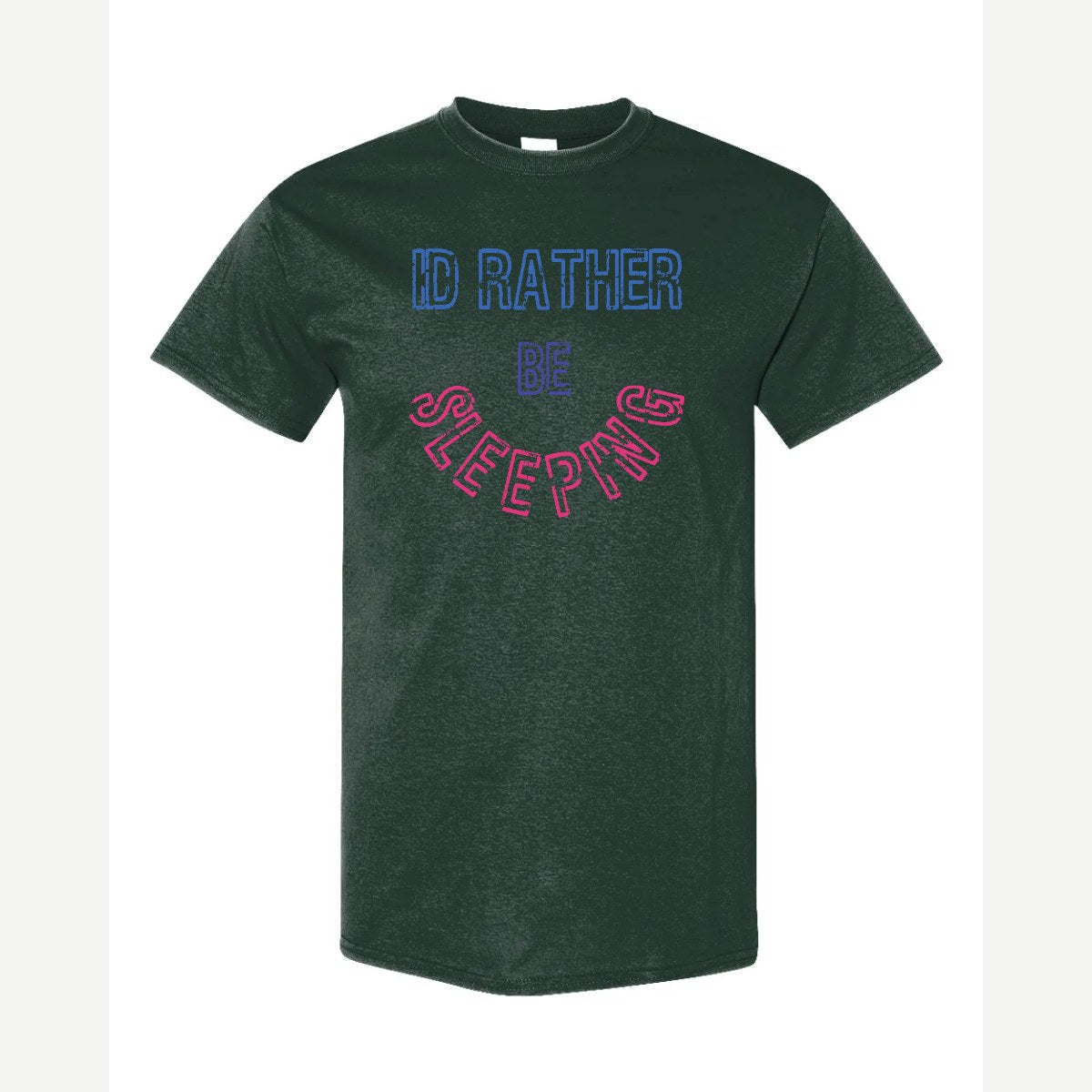 Rather Be Sleeping — Classic Tee / Forest Green