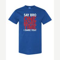 Say Bro One More Time, I Dare You! — Classic Tee / Royal