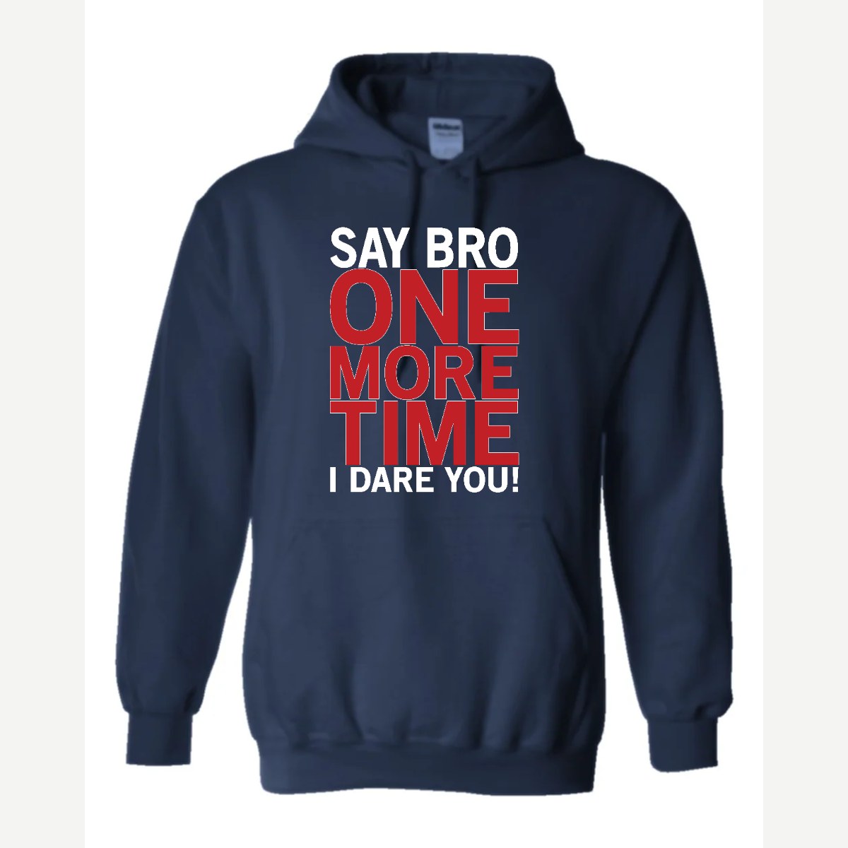 Say Bro One More Time, I Dare You! — Hoodie / Navy