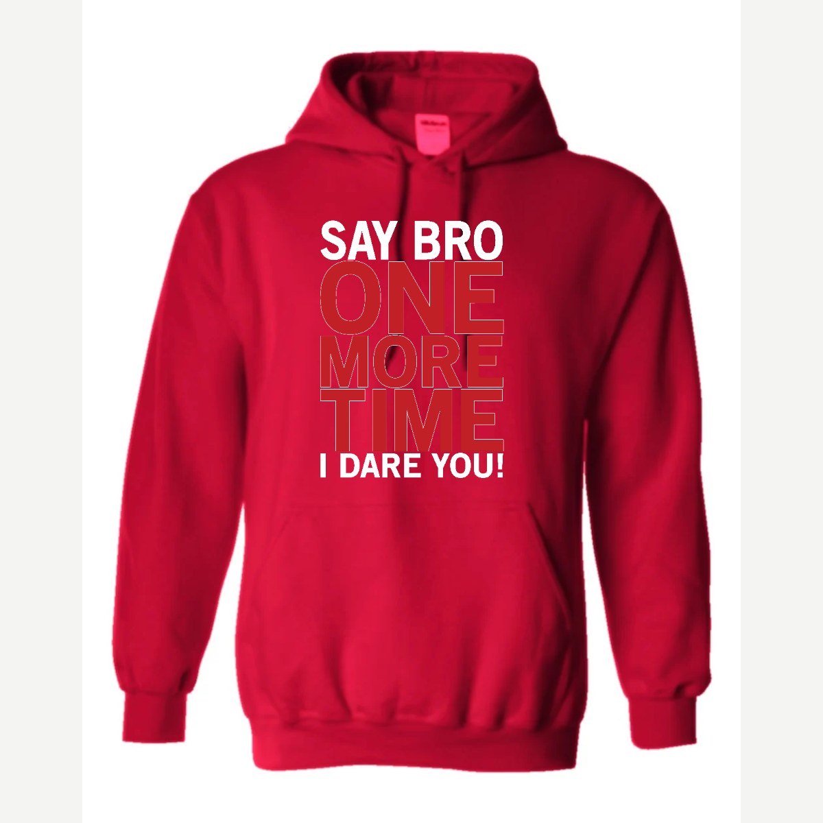 Say Bro One More Time, I Dare You! — Hoodie / Red