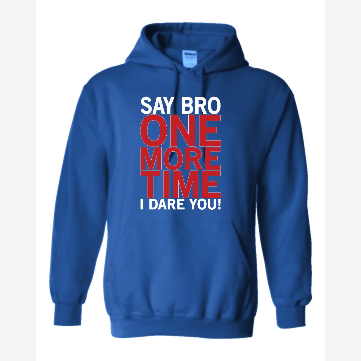 Say Bro One More Time, I Dare You! — Hoodie / Royal