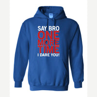 Say Bro One More Time, I Dare You! — Hoodie / Royal
