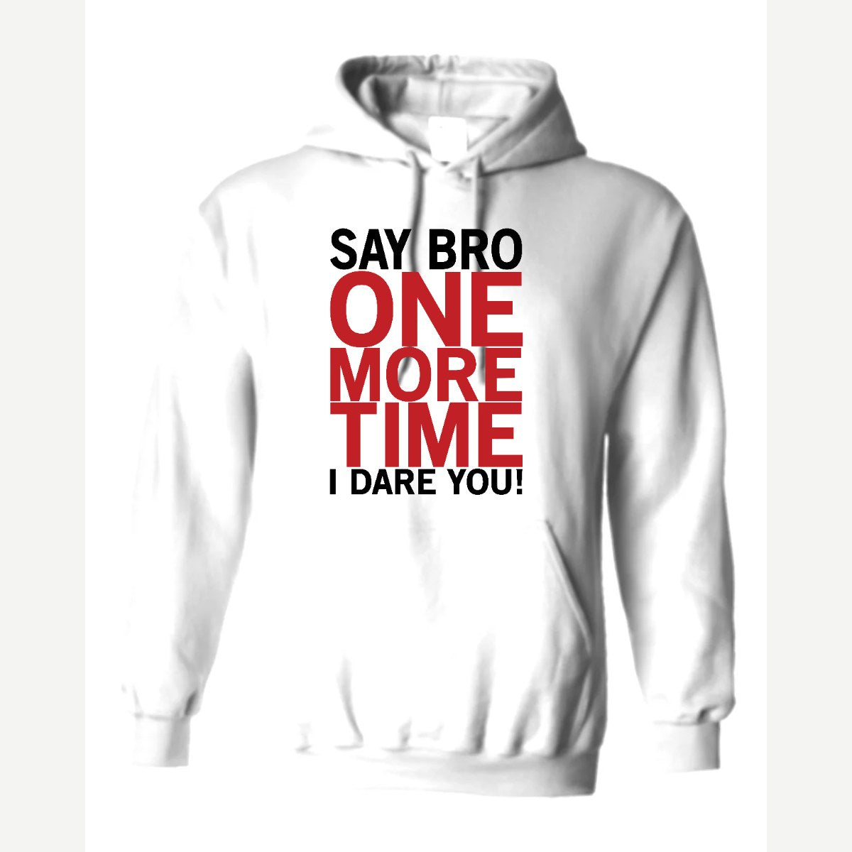 Say Bro One More Time, I Dare You! — Hoodie / White