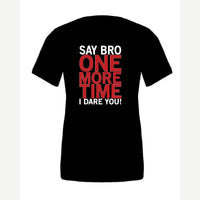 Say Bro One More Time, I Dare You! — Premium Tee / Black