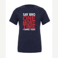 Say Bro One More Time, I Dare You! — Premium Tee / Navy