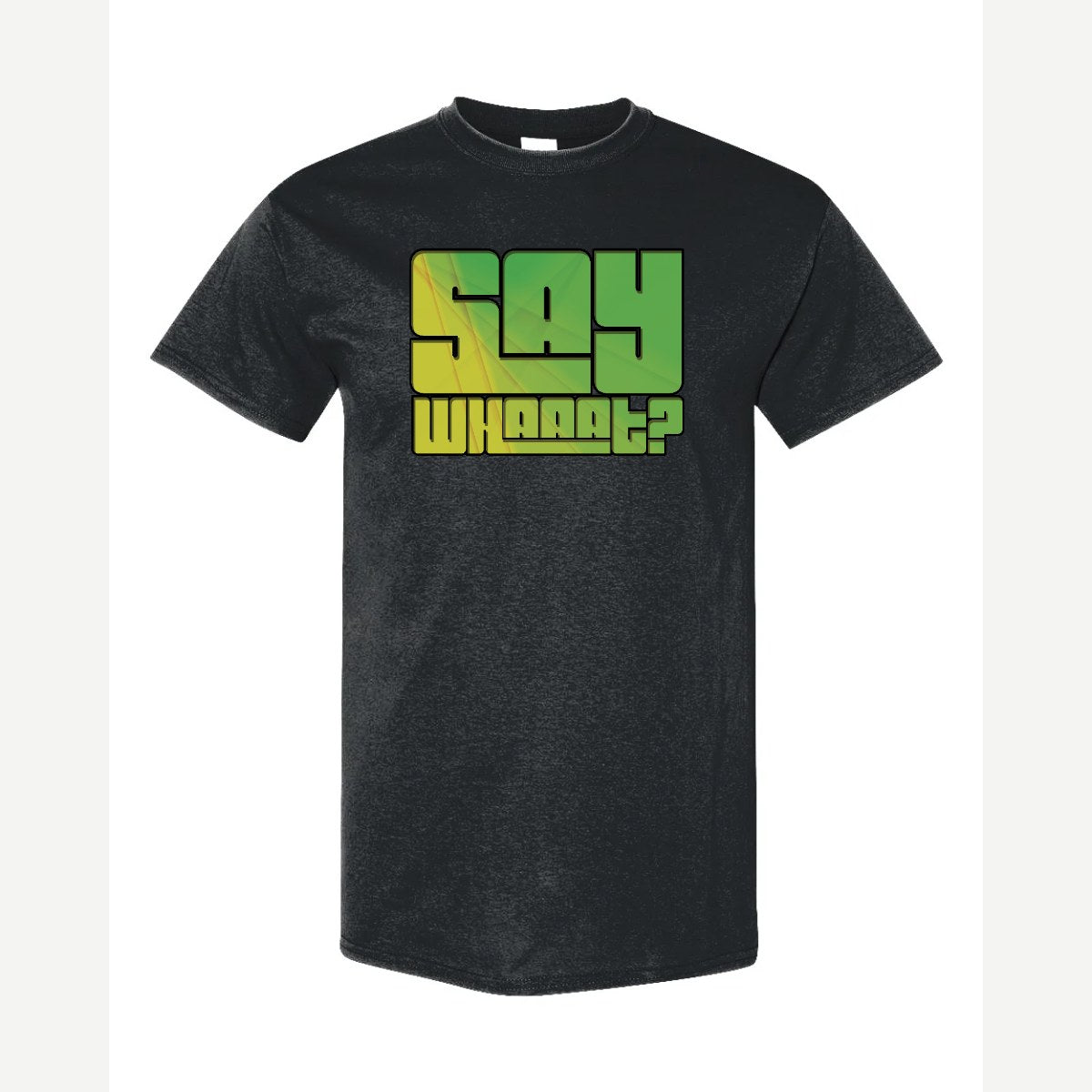 Say Whaaat? — Classic Tee / Black