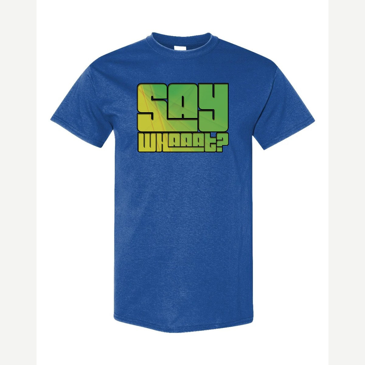 Say Whaaat? — Classic Tee / Royal