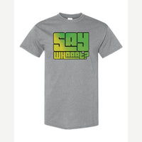 Say Whaaat? — Classic Tee / Sport Grey