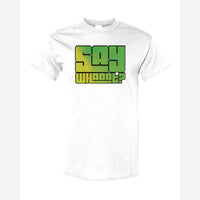 Say Whaaat? — Classic Tee / White